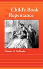 The Child's Book on Repentance By Thomas H. Gallaudet Cover Image