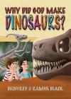 Why Did God Make Dinosaurs? By Geoffrey Black, Ramya Black, Ramya Black (Illustrator) Cover Image