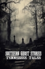 Southern Ghost Stories: Tennessee Tales By Allen Sircy Cover Image