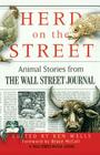 Herd on the Street: Animal Stories from The Wall Street Journal By Ken Wells (Editor), Bruce McCall (Foreword by) Cover Image