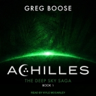 Achilles (Deep Sky Saga #1) By Greg Boose, Kyle McCarley (Read by) Cover Image