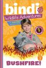 Bushfire!: A Bindi Irwin Adventure (Bindi's Wildlife Adventures) By Bindi Irwin, Jess Black Cover Image