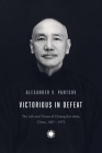 Victorious in Defeat: The Life and Times of Chiang Kai-shek, China, 1887-1975 By Alexander V. Pantsov, Steven I. Levine (Translated by) Cover Image