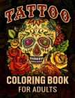 Tattoo Coloring Book for Adults: Ultimate tattoo adult coloring book with awesome modern and creative tattoo designs. dreamcatcher tattoo coloring boo By Jason Carter Cover Image
