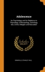Adolescence: Its Psychology and Its Relations to Physiology, Anthropology, Sociology, Sex, Crime, Religion and Education Cover Image