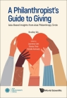 Philanthropist's Guide to Giving, A: Asia-Based Insights from Asia Philanthropy Circle By Bradley Wo, Laurence Lien (Editor), Stacey Choe (Editor) Cover Image