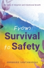 From Survival To Safety: My Story of Adoption and Intentional Growth Cover Image