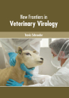 New Frontiers in Veterinary Virology By Travis Schroeder (Editor) Cover Image