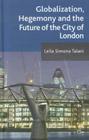 Globalization, Hegemony and the Future of the City of London By L. Talani Cover Image