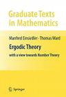 Ergodic Theory: With a View Towards Number Theory (Graduate Texts in Mathematics #259) By Manfred Einsiedler, Thomas Ward Cover Image