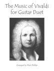 The Music of Vivaldi for Guitar Duet By Mark Phillips, Antonio Vivaldi Cover Image