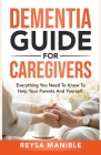 Dementia Guide for Caregivers: Everything You Need to Know to Help Your Parents and Yourself Cover Image