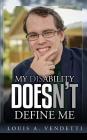 My Disability Doesn't Define Me By Louis a. Vendetti Cover Image