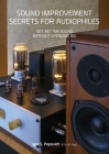 Sound Improvement Secrets For Audiophiles: Get Better Sound Without Spending Big By Igor S. Popovich Cover Image
