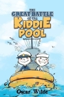 The Great Battle Of The Kiddie Pool: Brave Navy Sailors Fiction Book For Kids Fun Children's Navy Adventure Storybook 3,4,5,6 Action-Packed Navy Tales Cover Image