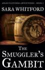 The Smuggler's Gambit (Adam Fletcher Adventure #1) By Sara Whitford Cover Image