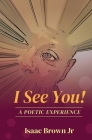 I See You! By Isaac Brown Cover Image