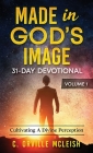 Made in God's Image 31-Day Devotional - Volume 1: Cultivating a Divine Perception Cover Image