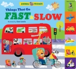 Animal Friends: Things That Go Fast & Slow (Animal Friends ) Cover Image