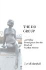 The DD Group: An Online Investigation Into the Death of Marilyn Monroe By David Marshall Cover Image