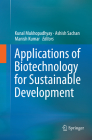 Applications of Biotechnology for Sustainable Development By Kunal Mukhopadhyay (Editor), Ashish Sachan (Editor), Manish Kumar (Editor) Cover Image
