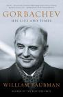 Gorbachev: His Life and Times Cover Image