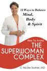 How to Avoid the Superwoman Complex: 12 Ways to Balance Mind, Body & Spirit Cover Image