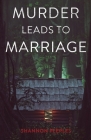 Murder Leads to Marriage By Shannon Peeples Cover Image