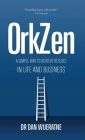 OrkZen: A Simple Way to Achieve Results in Life and Business Cover Image