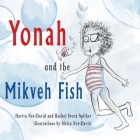 Yonah and the Mikveh Fish By Haviva Ner-David, Rachel Stock Spilker, Meira Ner-David (Illustrator) Cover Image