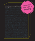 Universal Principles of Branding: 100 Key Concepts for Defining, Building, and Delivering Brands (Rockport Universal) By Mark Kingsley Cover Image