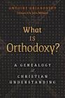 What is Orthodoxy?: A Genealogy of Christian Understanding By Antoine Arjakovsky, John Milbank (Foreword by) Cover Image