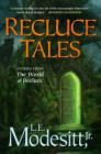Recluce Tales: Stories from the World of Recluce (Saga of Recluce) By L. E. Modesitt, Jr. Cover Image