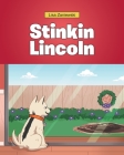 Stinkin Lincoln By Lisa Zaniewski Cover Image