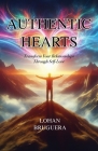 Authentic Hearts: Transform Your Relationships Through Self-Love By Lohan A. Bruguera Cover Image