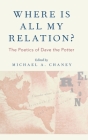 Where Is All My Relation?: The Poetics of Dave the Potter By Michael A. Chaney (Editor) Cover Image