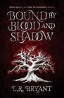 Bound by Blood and Shadow By L. R. Bryant Cover Image