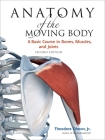 Anatomy of the Moving Body, Second Edition: A Basic Course in Bones, Muscles, and Joints Cover Image