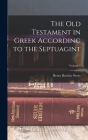 The Old Testament in Greek According to the Septuagint; Volume 1 By Henry Barclay Swete Cover Image
