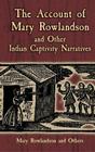 The Account of Mary Rowlandson and Other Indian Captivity Narratives (Dover Books on Americana) By Horace Kephart (Editor), Mary Rowlandson Cover Image