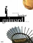 Hector Guimard: Architect, Designer 1867-1942 (Architect Designer (1867 - 1942)) By Georges Vigne, Felipe Ferre (Photographer), Hector Guimard (Text by (Art/Photo Books)) Cover Image