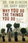 Why You Do the Things You Do: The Secret to Healthy Relationships By Tim Clinton, Gary Sibcy Cover Image