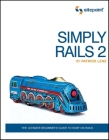Simply Rails 2.0: The Ultimate Beginner's Guide to Ruby on Rails By Patrick Lenz Cover Image