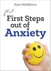 First Steps Out of Anxiety By Kate Middleton Cover Image