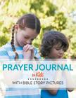 Prayer Journal For Kids: With Bible Story Pictures By Speedy Publishing LLC Cover Image