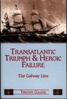 Transatlantic Triumph and Heroic Failure: The Galway Line By Tim Collins, Timothy Collins Cover Image