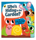 Who's Hiding in the Garden?: A Lift-the-Flap Book By Amelia Hepworth, Pintachan (Illustrator) Cover Image
