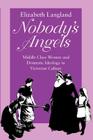 Nobody's Angels (Reading Women Writing) By Elizabeth Langland Cover Image