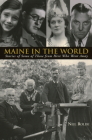 Maine in the World: Stories from Some of Those from Here Who Went Away By Neil Rolde Cover Image