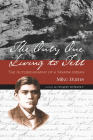 The Only One Living to Tell: The Autobiography of a Yavapai Indian By Mike Burns, Gregory McNamee (Editor) Cover Image